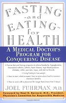 Fasting and Eating for Health: A Medical Doctor's Program for Conquering Disease