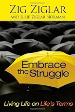Embrace the Struggle: Living Life on Life's Terms [Hardcover]