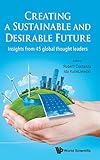 Creating a sustainable and desirable future : insights from 45 global thought leaders