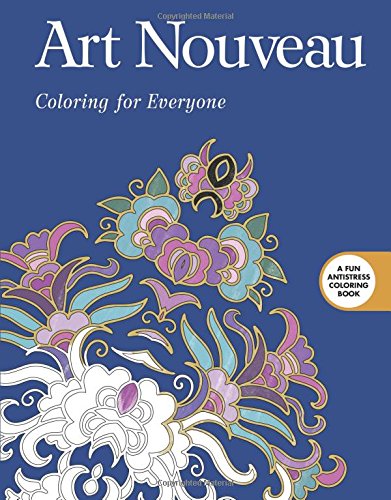 Art Nouveau: Coloring for Everyone (Creative Stress Relieving Adult Coloring Book Series)
