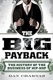 The Big Payback: The History of the Business of Hip-Hop