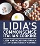 Lidia's Commonsense Italian Cooking: 150 Simple and Delicious Recipes Everyone Can Master