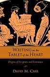 Writing on the Tablet of the Heart Origins of Scripture and Literature