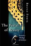 The Portal of Beauty: Towards a Theology of Aesthetics