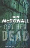 Cover of Cut Her Dead by Iain McDowall 0749938412