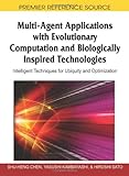 Multi-agent applications with evolutionary computation and biologically inspired technologies : intelligent techniques for ubiquity and optimization
