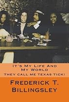 Click to Download Free Kindle Book -> IT'S MY LIFE AND MY WORLD (THEY CALL ME TEXAS TICK! STORY OF A HUSTLER)