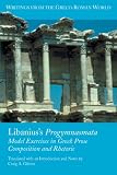 Libanius's Progymnasmata: Model Exercises in Greek Prose Composition and Rhetoric (Writings from the Greco-Roman World)