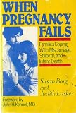 WHEN PREGNANCY FAILS-FAMILIES COPING WITH MISCARRIAGE, STILLBIRTH, AND INFANT DEATH