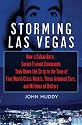 Storming Las Vegas: How a Cuban-Born, Soviet-Trained Commando Took Down the Strip to the Tune of Five World-Class Hotels, Three Armored Cars, and Millions of Dollars