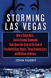 Storming Las Vegas: How a Cuban-Born, Soviet-Trained Commando Took Down the Strip to the Tune of Five World-Class Hotels, Three Armored Cars, and Millions of Dollars