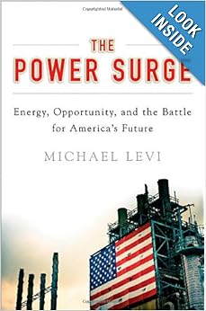 The Power Surge: Energy, Opportunity, and the Battle for America's Future by Michael Levi The Power Surge: Energy, Opportunity, and the Battle for America's Future by Michael Levi