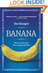 Banana: The Fate of the Fruit That Ch...