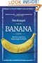 Banana: The Fate of the Fruit That Changed the World
