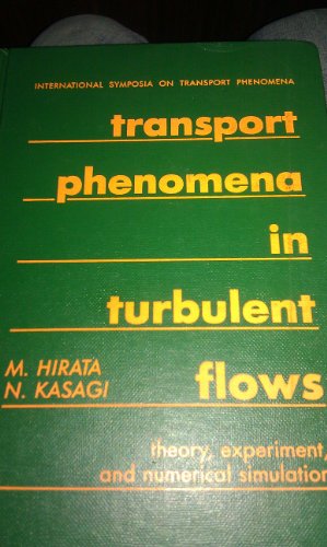 Transport Phenomena In Turbulent Flows Theory, Experiment, and Numerical Simulation (International Symposia on Transport Phenomena)