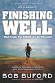 Finishing Well: What People Who Really Live Do Differently!