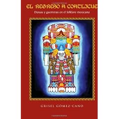 El Regreso A Coatlicue: Diosas Y Guerreras En El Folklore Mexicano