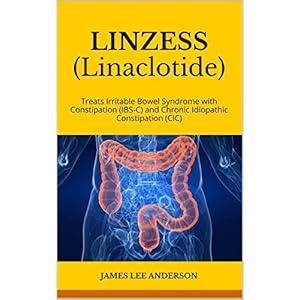 LINZESS (Linaclotide): Treats Irritable Bowel Syndrome with Constipation (IBS-C) and Chronic Idiopathic Constipation (CIC)