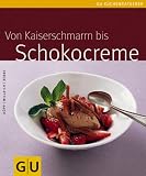 Kaiserschmarrn bis Schokocreme, Von (GU Küchenratgeber Relaunch 2006)