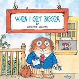 When I Get Bigger (Little Critter)[WHEN I GET BIGGER (LITTLE CRIT][Paperback]