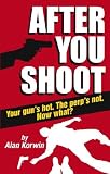 After You Shoot: Your guns hot. The perps not. Now what?