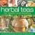 Herbal Teas for Health and Healing: Make Your Own Natural Drinks to Improve Zest and Vitality, and to Help Relieve Common Ailments