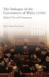 The dialogue of the government of Wales (1594) : updated text and commentary
