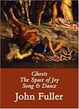 Ghosts, The space of joy, Song & dance