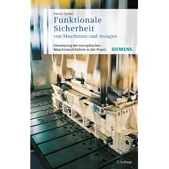 Funktionale Sicherheit von Maschinen und Anlagen: Umsetzung der Europ�ischen Maschinenrichtlinie in der Praxis