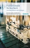 Funktionale Sicherheit von Maschinen und Anlagen: Umsetzung der Europ�ischen Maschinenrichtlinie in der Praxis