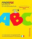 Findefix. W&ouml;rterbuch mit Bild-W&ouml;rterbuch Franz&ouml;sisch. Lateinische Ausgangsschrift: W&ouml;rterbuch f&uuml;r die Grundschule. Baden-W&uuml;rttemberg, Berlin, ... Sachsen, Sachsen-Anhalt, Schleswig-Holstein