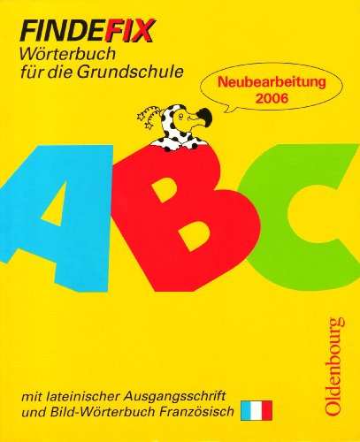 Oldenbourg Schulbuchverlag Findefix. W&ouml;rterbuch mit Bild-W&ouml;rterbuch Franz&ouml;sisch. Lateinische Ausgangsschrift: W&ouml;rterbuch f&uuml;r die Grundschule. Bade ...