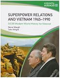 Superpower Relations and Vietnam 1945-1990 (GCSE Modern World History for Edexcel)