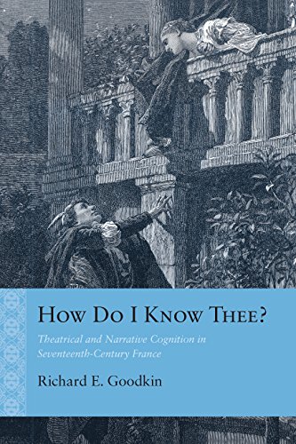 How Do I Know Thee?: Theatrical and Narrative Cognition in Seventeenth-Century France (Rethinking the Early Modern)