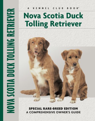 Nova Scotia Duck Tolling Retriever: Special Rare-Breed Edition : A Comprehensive  Owner's Guide (Comprehensive Owner's Guide)