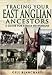 Tracing Your East Anglian Ancestors: A Guide for Family Historians