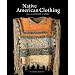 Native American Clothing: An Illustrated History
