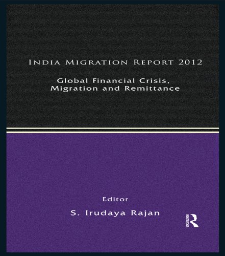 India Migration Report 2012: Global Financial Crisis, Migration and Remittances