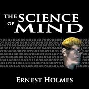 The Science of Mind: The Complete Edition | [Ernest Holmes]