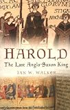 Harold, the Last Anglo-Saxon King