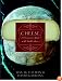 Cheese: A Connoisseur's Guide to the World's Best