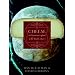 Cheese: A Connoisseur's Guide to the World's Best
