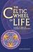 The Celtic Wheel of Life: A Path to Health, Happiness and Fulfllment