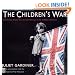 The Children's War: The Second World War Through the Eyes of the Children of Britain
