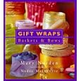 Gift Wraps, Baskets and Bows by Mary Norden and Nadia Mackenzie