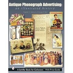 Antique Phonograph Advertising: An Illustrated History by Timothy C. Fabrizio and George F. Paul