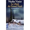 Le Chant du Grand Nord, tome 1 : Le Chasseur de r�ve