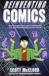 Reinventing Comics: How Imagination and Technology Are Revolutionizing an Art Form