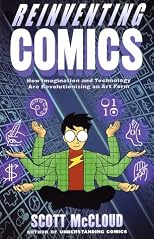 Reinventing Comics: How Imagination and Technology Are Revolutionizing an Art Form