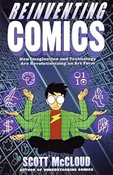 Reinventing Comics: How Imagination and Technology Are Revolutionizing an Art Form